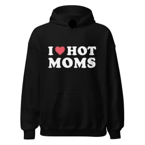 I Love Hot Mom's Hoodie Midweight Premium Blended Cotton Unisex Pullover