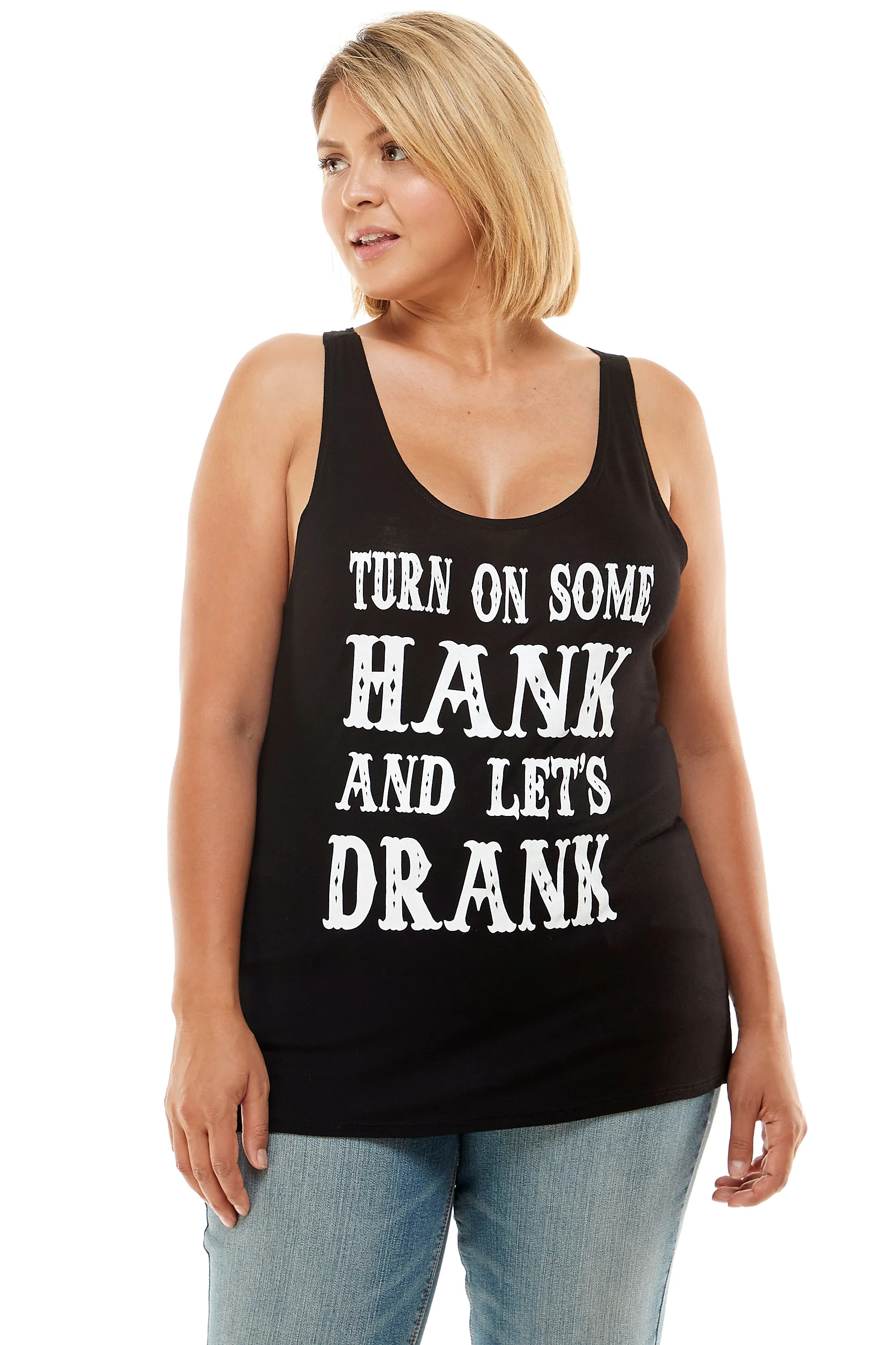 TURN ON SOME HANK AND LET'S DRANK TANK TOP